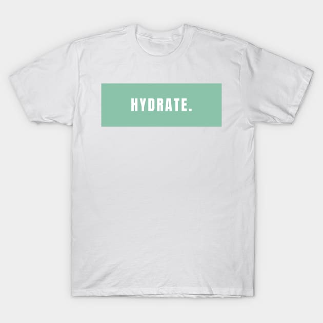 Hydrate, Minimalistic Mint Design T-Shirt by BloomingDiaries